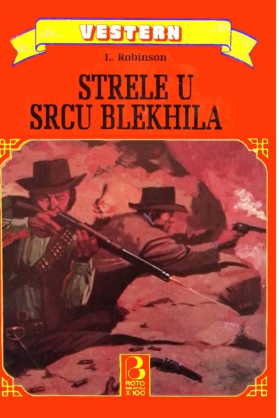 Roto Biblioteka X 100 Vestern 168 L. Robinson Strele U Srcu Blekhila (Vasojevic & Folpi & Emeri)(2 Mb)